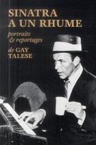 Couverture du livre « Sinatra a un rhume ; portraits & reportages » de Gay Talese aux éditions Editions Du Sous Sol