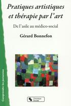 Couverture du livre « Pratiques artistiques et art-thérapie » de Gerard Bonnefon aux éditions Chronique Sociale