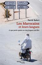 Couverture du livre « Les marocains et leurs langues : ce que parler quatre ou cinq langues veut dire » de Farid Bahri aux éditions Bibliomonde