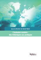 Couverture du livre « L' Inclusion scolaire : des rhétoriques aux pratiques : études de cas en Europe et en Amérique Latine » de Daniel Niclot aux éditions Pu De Reims