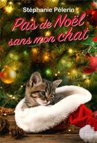 Couverture du livre « Pas de Noël sans mon chat » de Stephanie Pelerin aux éditions Hauteville