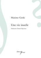 Couverture du livre « Une vie inutile » de Maxime Gorki aux éditions Sillage