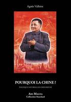 Couverture du livre « Pourquoi la Chine ? politique naturelle en Chine rouge » de Agnes Valloire aux éditions Ars Magna