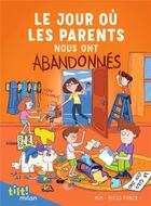 Couverture du livre « Le jour où les parents... Tome 3 : nous ont abandonnés » de Mim et Diego Funck aux éditions Milan