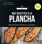 Couverture du livre « 150 recettes à la plancha » de Marion Guillemard et Isabelle Smolinski aux éditions First