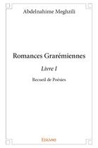 Couverture du livre « Romances graremiennes - livre i - recueil de poesies » de Meghzili Abdelnahime aux éditions Edilivre