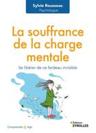 Couverture du livre « La souffrance de la charge mentale : Se libérer de ce fardeau invisible » de Sylvie Rousseau aux éditions Eyrolles