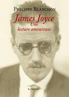 Couverture du livre « James Joyce, une lecture amoureuse » de Philippe Blanchon aux éditions La Nerthe Librairie