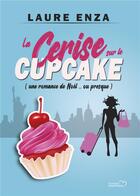Couverture du livre « La Cerise sur le cupcake » de Laure Enza aux éditions Laure Enza
