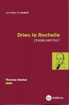 Couverture du livre « Drieu La Rochelle : l'Europe avant tout ! » de Thomas Gerber aux éditions La Nouvelle Librairie