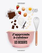 Couverture du livre « J'apprends à cuisiner : Les desserts » de Caroline Bourgeois aux éditions Marabout