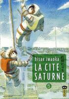 Couverture du livre « La cité Saturne » de Hisae Iwaoka aux éditions Kana