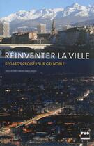 Couverture du livre « Réinventer la ville ; regards croisés sur Grenoble » de Daniel Bloch aux éditions Pu De Grenoble