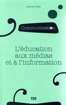 Couverture du livre « L'éducation aux médias et à l'information » de Laurent Petit aux éditions Pu De Grenoble