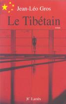 Couverture du livre « Le tibetain » de Jean-Leo Gros aux éditions Lattes