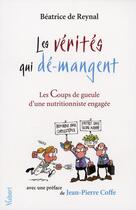 Couverture du livre « Les vérités qui dé-mangent ; les coups de gueule d'une nutritionniste engagée » de Beatrice De Reynal aux éditions Vuibert