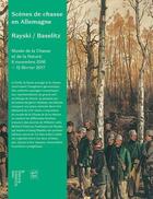Couverture du livre « Scènes de chasse en Allemagne ; Rayski, Baselitz » de Gilbert Titeux aux éditions Reunion Des Musees Nationaux