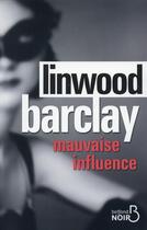 Couverture du livre « Mauvaise influence » de Linwood Barclay aux éditions Belfond