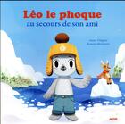 Couverture du livre « Léo le phoque au secours de son ami » de Romain Mennetrier et Anouk Filippini aux éditions Auzou