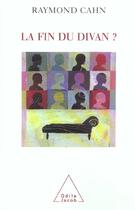 Couverture du livre « La fin du divan ? » de Raymond Cahn aux éditions Odile Jacob