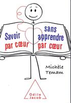 Couverture du livre « Savoir par coeur sans apprendre par coeur » de Michele Temam aux éditions Odile Jacob