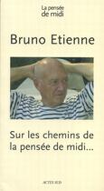 Couverture du livre « REVUE LA PENSEE DE MIDI T.H-S ; Bruno Etienne ; sur les chemins de la pensée de midi... » de  aux éditions Actes Sud