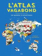 Couverture du livre « L'atlas vagabond ; un monde d'aventures » de Lucy Letherland aux éditions Milan