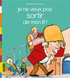 Couverture du livre « Je ne veux pas sortir de mon lit ! » de Van Zeveren Michel aux éditions Bayard Jeunesse