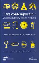 Couverture du livre « L'art contemporain : champs artistiques, critères, réception - actes du colloque l'art sur la place » de  aux éditions L'harmattan