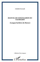 Couverture du livre « Manuel de conjugaison du tachelhit : (Langue berbère du Maroc) » de Abdallah Boumalk aux éditions L'harmattan
