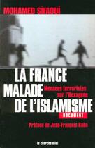 Couverture du livre « La france, malade de l'islamisme menaces terroristes sur l'hexagone » de Sifaoui/Kahn aux éditions Cherche Midi