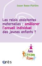 Couverture du livre « Les relais assistantes maternelles ; améliorer l'accueil individuel des jeunes enfants ? » de Suzon Bosse-Platiere aux éditions Eres
