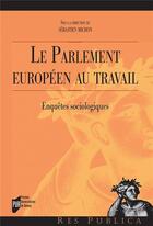 Couverture du livre « Le parlement européen au travail ; enquêtes sociologiques » de Sebastien Michon aux éditions Pu De Rennes