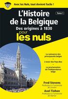 Couverture du livre « L'histoire de la Belgique pour les nuls Tome 1 » de Fred Stevens aux éditions First