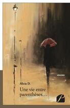 Couverture du livre « Une vie entre parenthèse » de Alicia D. aux éditions Editions Du Panthéon