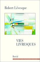 Couverture du livre « Vies livresques » de  aux éditions Boreal