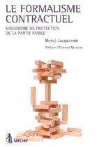 Couverture du livre « Le formalisme contractuel - mecanisme de protection de la partie faible » de Herve Jacquemin aux éditions Larcier