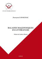 Couverture du livre « Balades maçonniques en littérature » de François Cavaignac aux éditions Eme Editions