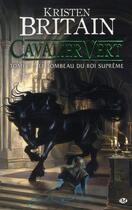 Couverture du livre « Cavalier vert Tome 3 : le tombeau du roi suprême » de Kristen Britain aux éditions Bragelonne
