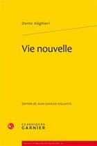 Couverture du livre « Vie nouvelle » de Dante Alighieri aux éditions Classiques Garnier