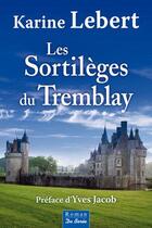 Couverture du livre « Les sortilèges du Tremblay » de Karine Lebert aux éditions De Boree