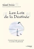 Couverture du livre « Les lois de la destinée - Comment forger son avenir et accéder à la plénitude » de Shiro Tenge aux éditions Epagine