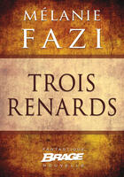 Couverture du livre « Trois Renards » de Melanie Fazi aux éditions Brage