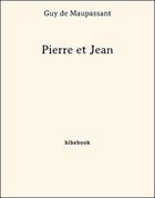 Couverture du livre « Pierre et Jean » de Guy de Maupassant aux éditions Bibebook