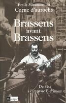 Couverture du livre « Brassens avant Brassens : de Sète à l'impasse Florimont » de Emile Miramont aux éditions Archipel