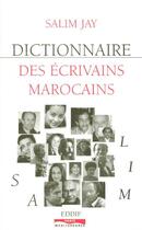 Couverture du livre « Dictionnaire des ecrivains marocains » de Salim Jay aux éditions Paris-mediterranee