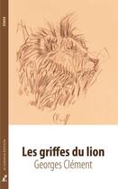 Couverture du livre « Les griffes du lion » de Georges Clement aux éditions Francois Baudez