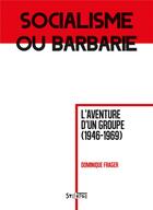 Couverture du livre « Socialisme ou barbarie ; l'aventure d'un groupe (1946-1969) » de Dominique Frager aux éditions Syllepse