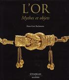 Couverture du livre « L'or, mythes et objets » de Bachmann-H.G aux éditions Citadelles & Mazenod