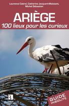 Couverture du livre « Ariege 100 lieux pour les curieux » de Sebastien Michel aux éditions Bonneton